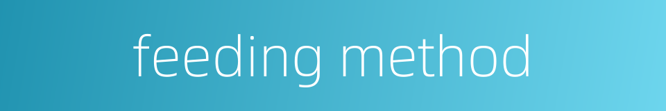 feeding method的同义词