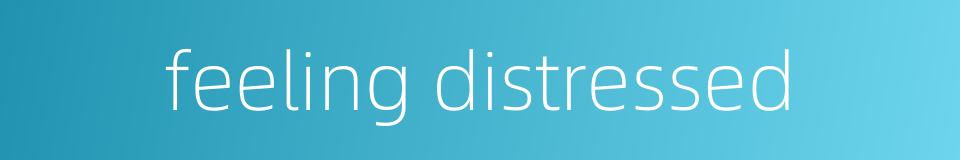 feeling distressed的同义词