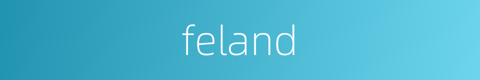 feland的同义词