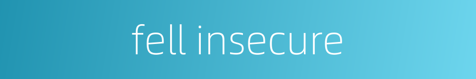 fell insecure的同义词