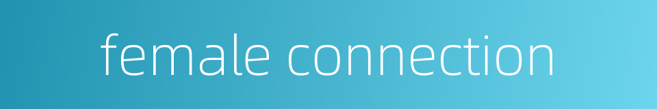 female connection的同义词