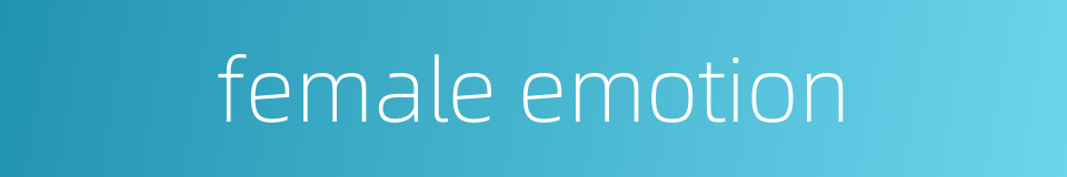 female emotion的同义词