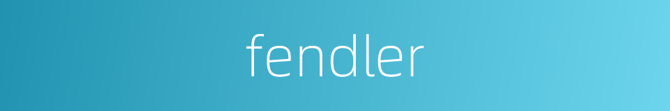 fendler的同义词