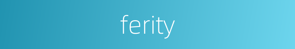 ferity的同义词