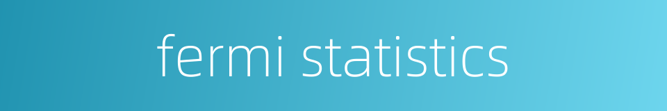 fermi statistics的同义词