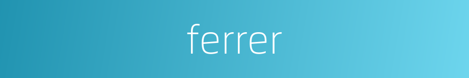 ferrer的同义词