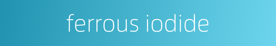 ferrous iodide的同义词