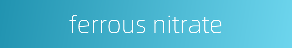 ferrous nitrate的同义词