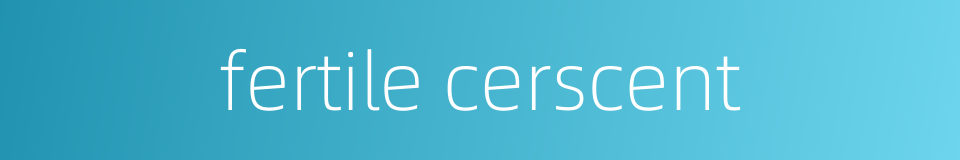 fertile cerscent的同义词