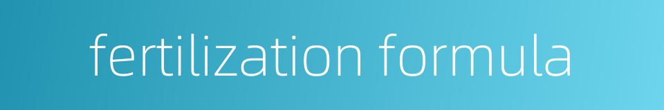 fertilization formula的同义词