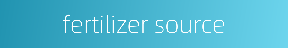 fertilizer source的同义词