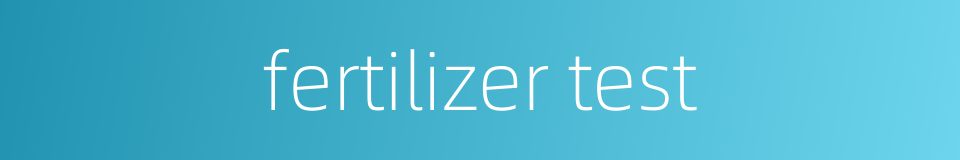 fertilizer test的同义词