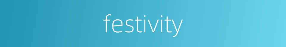 festivity的意思