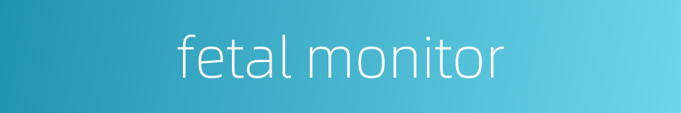 fetal monitor的同义词
