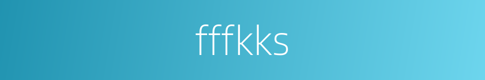 fffkks的同义词