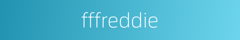 fffreddie的同义词