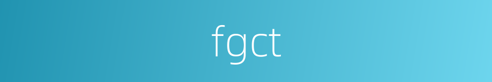 fgct的同义词