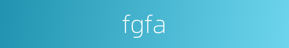 fgfa的同义词