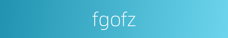 fgofz的同义词