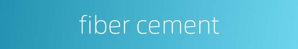 fiber cement的同义词
