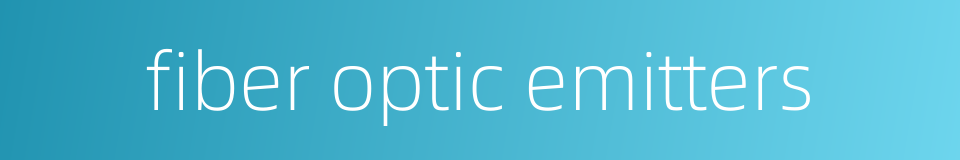fiber optic emitters的同义词