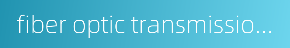 fiber optic transmission equipment的同义词