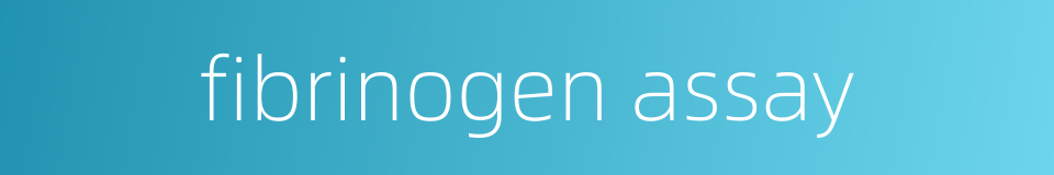 fibrinogen assay的同义词