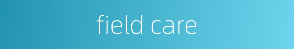 field care的同义词