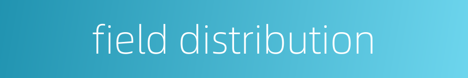 field distribution的同义词