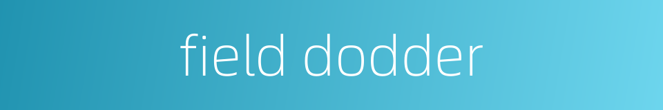 field dodder的同义词