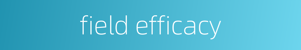 field efficacy的同义词