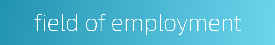 field of employment的同义词