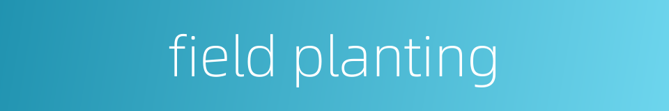 field planting的同义词