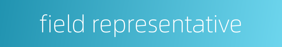 field representative的同义词