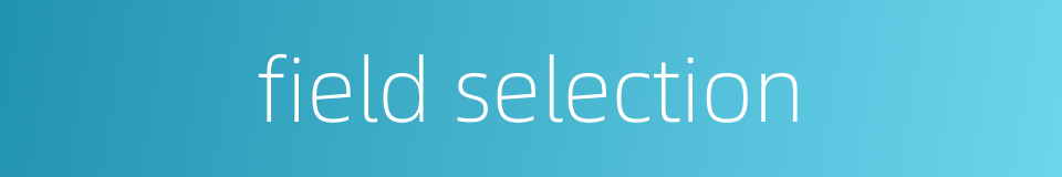 field selection的同义词