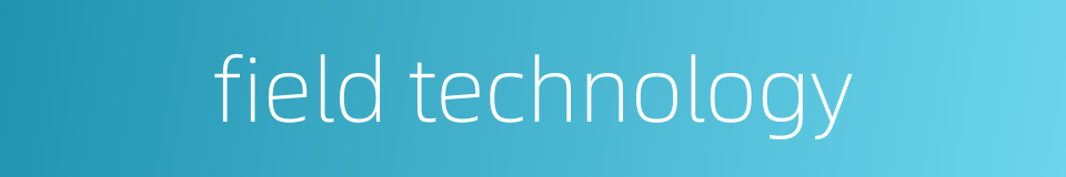 field technology的同义词
