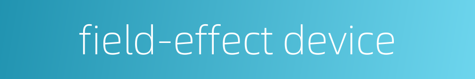field-effect device的同义词