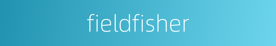 fieldfisher的同义词