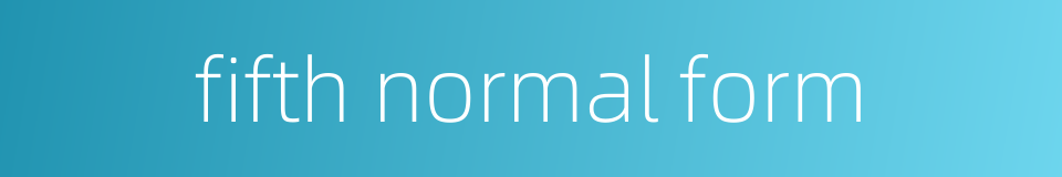 fifth normal form的同义词