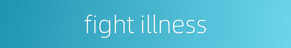 fight illness的同义词