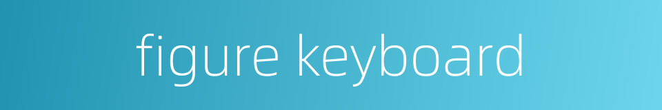 figure keyboard的同义词