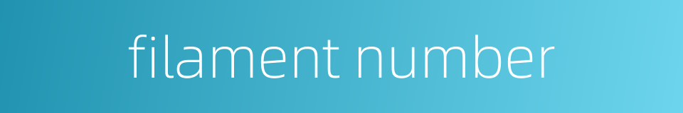 filament number的同义词