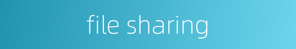 file sharing的同义词