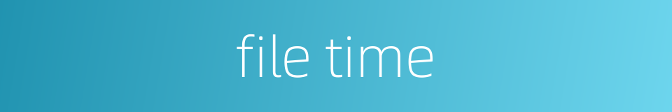file time的同义词