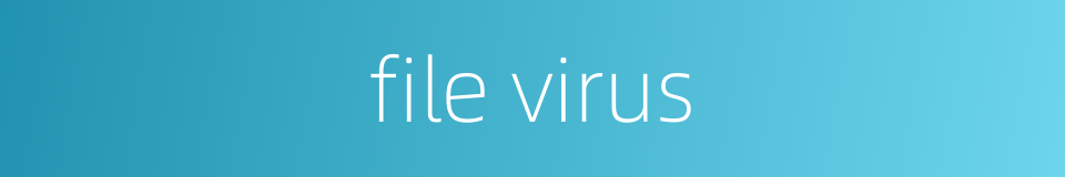 file virus的同义词