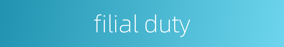 filial duty的同义词