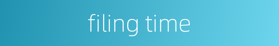 filing time的同义词