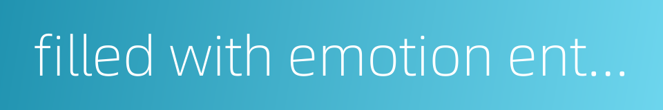 filled with emotion enthusiasm的同义词