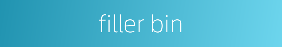 filler bin的同义词