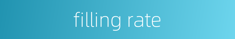 filling rate的同义词